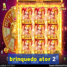 brinquedo ator 2